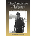The Conscience of Lebanon: A Political Biography of Etienne Sakr (Abu-Arz)