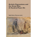 Artistic Expressions and the Great War, A Hundred Years On