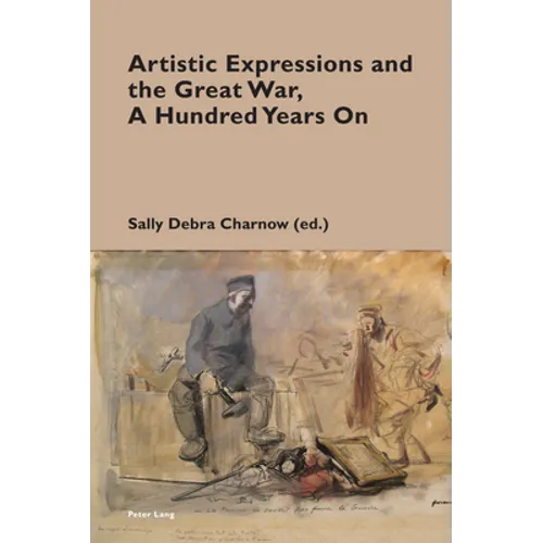 Artistic Expressions and the Great War, A Hundred Years On