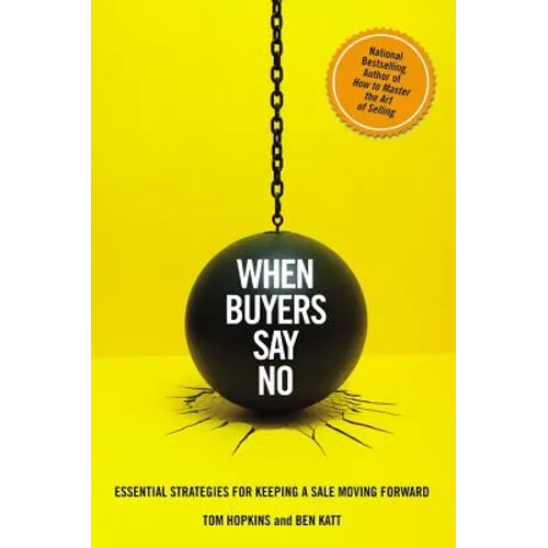 When Buyers Say No: Essential Strategies for Keeping a Sale Moving Forward