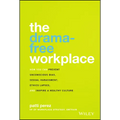 The Drama-Free Workplace: How You Can Prevent Unconscious Bias, Sexual Harassment, Ethics Lapses, and Inspire a Healthy Culture