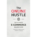 The Online Hustle: The Ultimate E-Commerce Selling Guide