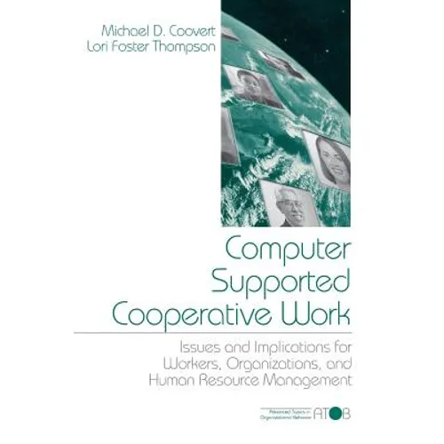 Computer Supported Cooperative Work: Issues and Implications for Workers, Organizations, and Human Resource Management