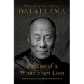 Dreams of a White Snow Lion: The Remarkable Life, Vision, and Deeds of the Dalai Lama