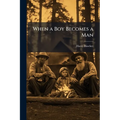 When a Boy Becomes a Man: A Little Book for Boys