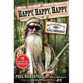 Happy, Happy, Happy: My Life and Legacy as the Duck Commander