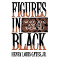 Figures in Black: Words, Signs, and the Racial Self