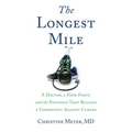 The Longest Mile: A Doctor, a Food Fight, and the Footrace That Rallied a Community Against Cancer