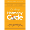 Cracking the Harmony Code: Nature's Surprising Secrets for Getting Along While Getting Your Way