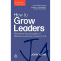 How to Grow Leaders: The Seven Key Principles of Effective Leadership Development