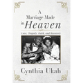 A Marriage Made in Heaven: Love, Tragedy, Faith, and Recovery
