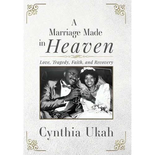 A Marriage Made in Heaven: Love, Tragedy, Faith, and Recovery