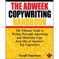 The Adweek Copywriting Handbook: The Ultimate Guide to Writing Powerful Advertising and Marketing Copy from One of America's Top Copywriters