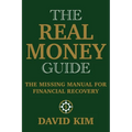 The Real Money Guide: The Missing Manual for Financial Recovery