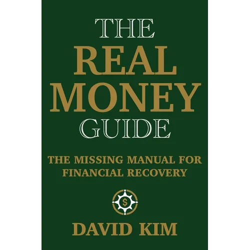 The Real Money Guide: The Missing Manual for Financial Recovery