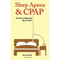 Sleep Apnea and Cpap - A User's Manual by a User