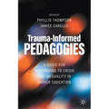 Trauma-Informed Pedagogies: A Guide for Responding to Crisis and Inequality in Higher Education