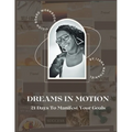 Dreams in Motion: 21 Days to Manifest Your Goals