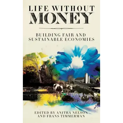 Life Without Money: Building Fair and Sustainable Economies