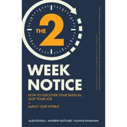 The Two-Week Notice: How to Discover Your Passion, Quit Your Job + Impact Our World