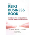 The Reiki Business Book: Discover the Unique Reiki Career that Lights You Up!