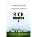 Rich Like Them: My Door-To-Door Search for the Secrets of Wealth in America's Richest Neighborhoods