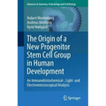 The Origin of a New Progenitor Stem Cell Group in Human Development: An Immunohistochemical-, Light- And Electronmicroscopical Analysis
