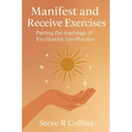Manifest and Receive Exercises: Putting the teachings of Eva Hartley into Practice