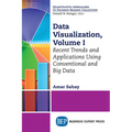 Data Visualization: Recent Trends and Applications Using Conventional and Big Data