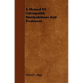 A Manual Of Osteopathic Manipulations And Treatment
