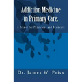 Addiction Medicine in Primary Care: A Primer for Physicians and Residents