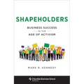 Shapeholders: Business Success in the Age of Activism