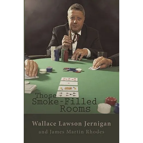 Those Smoke-Filled Rooms: The Wallace Jernigan Story