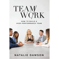 TeamWork: How to Build a High-Performance Team