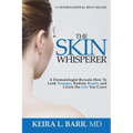 The Skin Whisperer: A Dermatologist Reveals How to Look Younger, Radiate Beauty and Live the Life You Crave