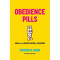 Obedience Pills: ADHD and the Medicalization of Childhood