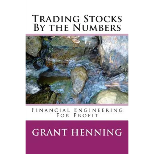 Trading Stocks By the Numbers: Financial Engineering For Profit