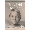 How Did I Do That?: A Life of Risk and Reward