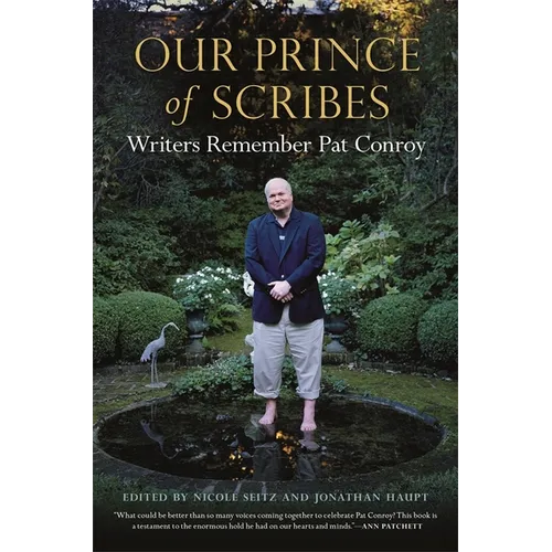 Our Prince of Scribes: Writers Remember Pat Conroy