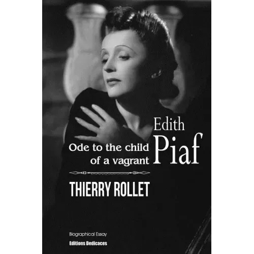 Edith Piaf. Ode to the child of a vagrant