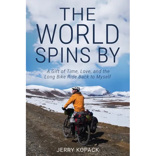 The World Spins By: A Gift of Time, Love, and the Long Bike Ride Back to Myself