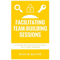 Facilitating Team-Building Sessions: A Guide for Escape Room and Exit Game Owners