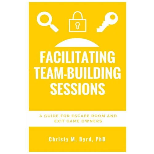 Facilitating Team-Building Sessions: A Guide for Escape Room and Exit Game Owners