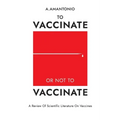 To Vaccinate or not to Vaccinate: A Review of Scientific Literature on Vaccines