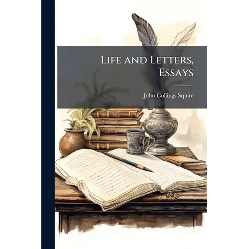 Life and Letters, Essays