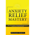 Anxiety Relief Mastery