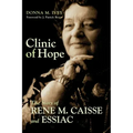 Clinic of Hope: The Story of Rene Caisse and Essiac