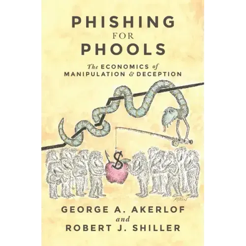 Phishing for Phools: The Economics of Manipulation and Deception