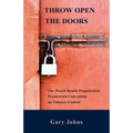Throw Open the Doors: The World Health Organization Framework Convention on Tobacco Control