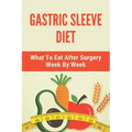 Gastric Sleeve Diet: What To Eat After Surgery Week By Week: Healthy Gastric Sleeve Recipes